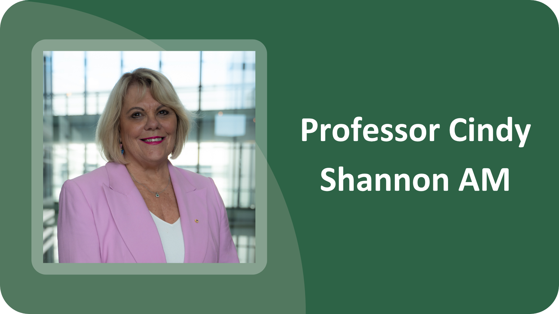 Professor Cindy Shannon AM